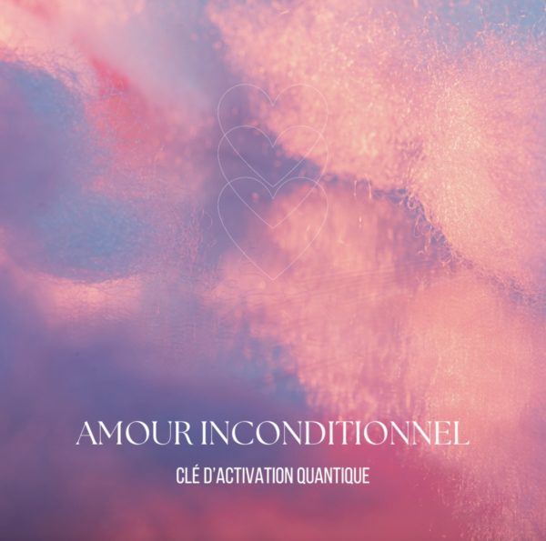 AMOUR INCONDITIONNEL - Clé d'activation quantique